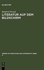 Literatur auf dem Bildschirm: Analysen und Gespräche mit Leopold Ahlsen, Rainer Erler, Dieter Forte, Walter Kempowski, Heinar Kipphardt, Wolfdietrich Schnurre, Dieter Wellershoff