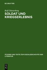 Soldat und Kriegserlebnis: Deutsche militärische Erinnerungsliteratur (1945--1961) zum Zweiten Weltkrieg. Motive, Begriffe, Wertungen