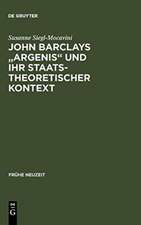 John Barclays "Argenis" und ihr staatstheoretischer Kontext: Untersuchungen zum politischen Denken der Frühen Neuzeit