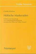 Höfische Maskeraden: Funktion und Ausstattung von Verkleidungsdivertissements an deutschen Höfen der Frühen Neuzeit