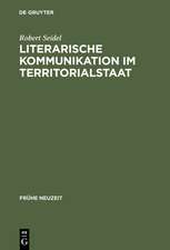 Literarische Kommunikation im Territorialstaat