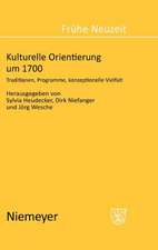 Kulturelle Orientierung um 1700: Traditionen, Programme, konzeptionelle Vielfalt