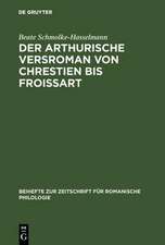 Der arthurische Versroman von Chrestien bis Froissart: zur Geschichte einer Gattung