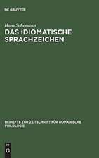 Das idiomatische Sprachzeichen: Untersuchung der Idiomatizitätsfaktoren anhand der Analyse portugiesischer Idioms und ihrer deutschen Entsprechungen