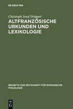 Altfranzösische Urkunden und Lexikologie: ein quellenkritischer Beitrag zum Wortschatz des frühen 13. Jahrhunderts