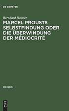 Marcel Prousts Selbstfindung oder Die Überwindung der Médiocrité: Versuch einer Deutung des 