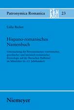 Hispano-romanisches Namenbuch: Untersuchung der Personennamen vorrömischer, griechischer und lateinisch-romanischer Etymologie auf der Iberischen Halbinsel im Mittelalter (6.-12. Jahrhundert)