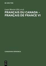 Français du Canada - Français de France VI: Actes du sixième Colloque international d'Orford, Québec, du 26 au 29 septembre 2000