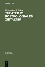 Theater im postkolonialen Zeitalter: Studien zum Theatersynkretismus im englischsprachigen Raum