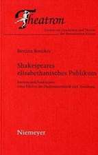 Shakespeares elisabethanisches Publikum: Formen und Funktionen einer Fiktion der Shakespearekritik und -forschung