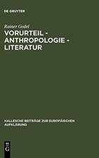 Vorurteil - Anthropologie - Literatur: Der Vorurteilsdiskurs als Modus der Selbstaufklärung im 18. Jahrhundert