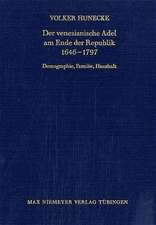 Der venezianische Adel am Ende der Republik 1646-1797: Demographie, Familie, Haushalt