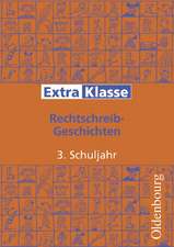 ExtraKlasse. Arbeitshefte für die Grundschule. 3. Schuljahr. Rechtschreib-Geschichten