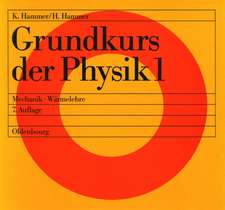 Grundkurs der Physik 1: Mechanik - Wärmelehre