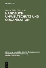 Handbuch Umweltschutz und Organisation: Ökologisierung - Organisationswandel - Mikropolitik