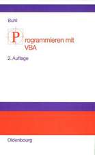 Programmieren mit VBA: Einführung in die Programmentwicklung mit Visual Basic für Applications