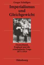 Imperialismus und Gleichgewicht: Deutschland, England und die orientalische Frage 1871-1914