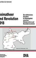 Heimatheer und Revolution 1918: Die militärischen Gewalten im Heimatgebiet zwischen Oktoberreform und Novemberrevolution 