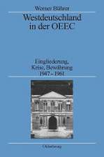 Westdeutschland in der OEEC: Eingliederung, Krise, Bewährung 1947-1961