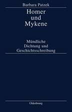 Homer und Mykene: Mündliche Dichtung und Geschichtsschreibung