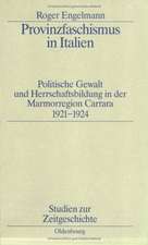 Provinzfaschismus in Italien: Politische Gewalt und Herrschaftsbildung in der Marmorregion Carrara 1921–1924