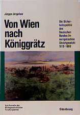 Von Wien nach Königgrätz: Die Sicherheitspolitik des Deutschen Bundes im europäischen Gleichgewicht 1815-1866