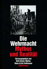 Die Wehrmacht: Mythos und Realität 