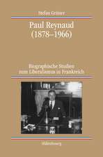 Paul Reynaud (1878-1966): Biographische Studien zum Liberalismus in Frankreich