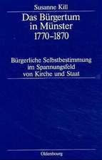 Das Bürgertum in Münster 1770–1870: Bürgerliche Selbstbestimmung im Spannungsfeld von Kirche und Staat