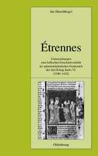 Étrennes: Untersuchungen zum höfischen Geschenkverkehr im spätmittelalterlichen Frankreich zur Zeit König Karls VI. (1380-1422)