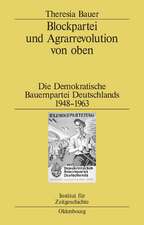 Blockpartei und Agrarrevolution von oben: Die Demokratische Bauernpartei Deutschlands 1948-1963