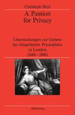 A Passion for Privacy: Untersuchungen zur Genese der bürgerlichen Privatsphäre in London, 1660-1800