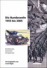 Die Bundeswehr 1955 bis 2005: Rückblenden - Einsichten - Perspektiven