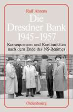 Die Dresdner Bank 1945-1957: Konsequenzen und Kontinuitäten nach dem Ende des NS-Regimes. Unter Mitarbeit von Ingo Köhler, Harald Wixforth und Dieter Ziegler