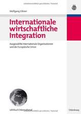 Internationale wirtschaftliche Integration: Ausgewählte Internationale Organisationen und die Europäische Union