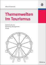 Themenwelten im Tourismus: Marktstrukturen - Marketing-Management - Trends