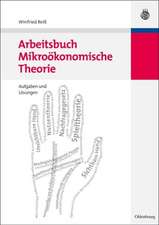 Arbeitsbuch Mikroökonomische Theorie: Aufgaben und Lösungen