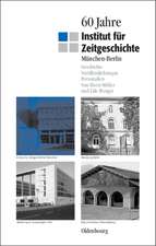 60 Jahre Institut für Zeitgeschichte München - Berlin: Geschichte - Veröffentlichungen - Personalien