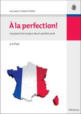 A la perfection!: Französisch für Studium, Beruf und Wirtschaft