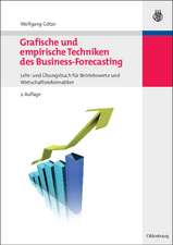 Grafische und empirische Techniken des Business-Forecasting: Lehr- und Übungsbuch für Betriebswirte und Wirtschaftsinformatiker