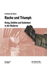 Rache und Triumph: Krieg, Gefühle und Gedenken in der Moderne