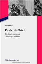 Das letzte Urteil: Die Medien und der Demjanjuk-Prozess