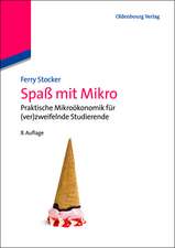 Spaß mit Mikro: Praktische Mikroökonomik für (ver)zweifelnde Studierende