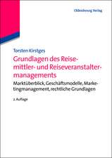 Grundlagen des Reisemittler- und Reiseveranstaltermanagements: Marktüberblick, Geschäftsmodelle, Marketingmanagement, Rechtliche Grundlagen