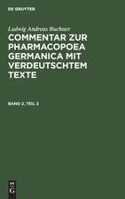 Ludwig Andreas Buchner: Commentar zur Pharmacopoea Germanica mit verdeutschtem Texte. Band 2, Teil 2