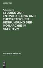 Studien zur Entwickelung und theoretischen Begründung der Monarchie im Altertum