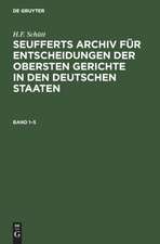 J. A. Seuffert: Seufferts Archiv für Entscheidungen der obersten Gerichte in den deutschen Staaten. Band 1¿5