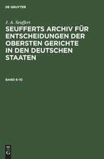 J. A. Seuffert: Seufferts Archiv für Entscheidungen der obersten Gerichte in den deutschen Staaten. Band 6¿10