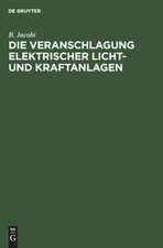 Die Veranschlagung elektrischer Licht- und Kraftanlagen