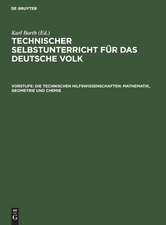 Die technischen Hilfswissenschaften: Mathematik, Geometrie und Chemie